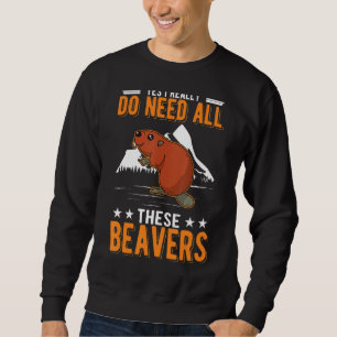 Sweatshirt Oui J'Ai Vraiment Besoin De Tous Ces Castors