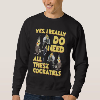 Sweatshirt Oui, j'ai vraiment besoin de toutes ces cockatiels
