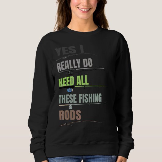 Sweatshirt Oui, J'Ai Vraiment Besoin De Toutes Ces Rods De Pê (Devant)