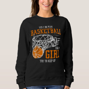 Sweatshirt Oui Je Joue Au Basket Comme Une Fille Essaie De Vo