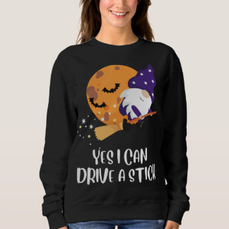 Sweatshirt Oui je peux conduire un bâton Gnomes sorcière drôl