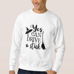Sweatshirt Oui Je Peux Conduire Un Bâton Halloween Drôle Sorc
