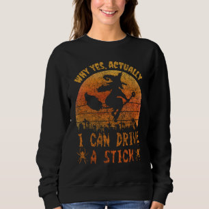 Sweatshirt Oui je peux conduire une sorcière bâton drôle H