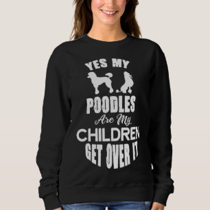 Sweatshirt Oui Mes Poodles Sont Mes Enfants Qui S'En Remetten