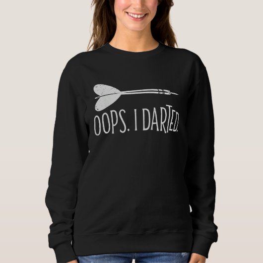 Sweatshirt Oups j'ai lancé des fléchettes sur le jeu de fléch (Devant)