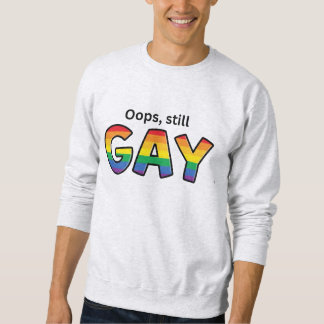 Sweatshirt Oups, Toujours Gay"