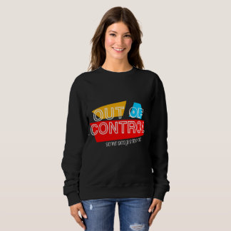 Sweatshirt Out of Control – Bold Typography Statement Design