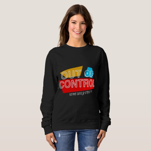 Sweatshirt Out of Control – Bold Typography Statement Design (Devant entier)