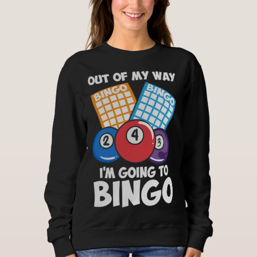 Sweatshirt Out Of My Way Going To Bingo I Bingo Daubers I Gra (Devant)
