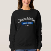 Sweatshirt Overthinker depuis la naissance (Devant)