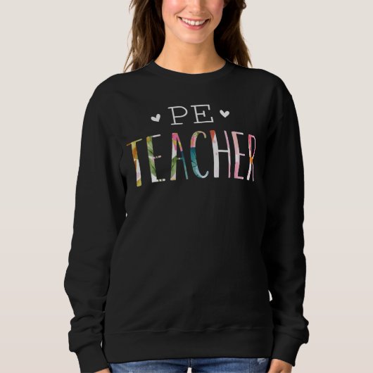 Sweatshirt P E Enseignant Cute Floral Enseignant d'éducation (Devant)