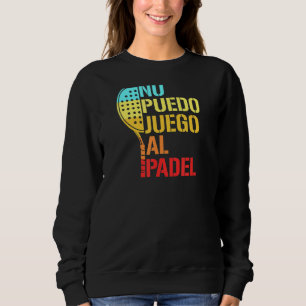 Sweatshirt Padel Paddle Tennis Aucune Idée Comment Jouer Pade