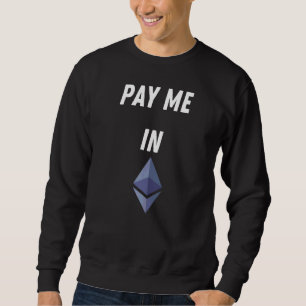 Sweatshirt Paie-Moi Dans Eth Ethereum Blockchain Eth Ether Cr