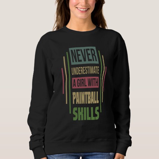 Sweatshirt Paintball Skills Never Underestimate A Girl (Devant)