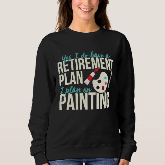 Sweatshirt Painting Retirement  Retired Painter Outfit (Devant)