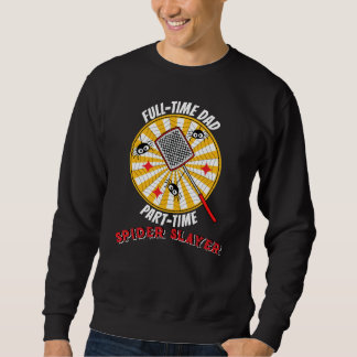 Sweatshirt Papa à temps plein, tueur d'araignées à temps part
