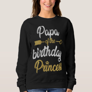 Sweatshirt Papa De L'Anniversaire Princesse Fille Fête Famill