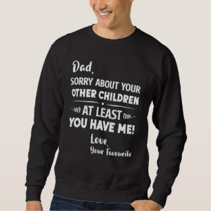 Sweatshirt Papa Désolé Pour Vos Autres Enfants Fête des pères