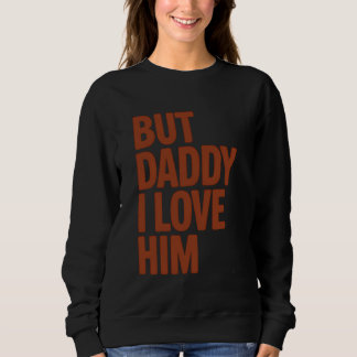 Sweatshirt Papa Je L'Aime Drôle Fille Cadeau pour Papa