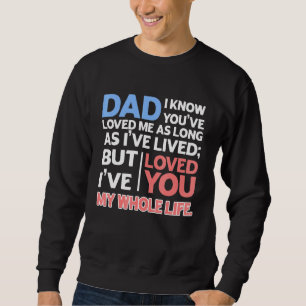 Sweatshirt Papa Je Sais Que Tu M'Aimais Aussi Longtemps Que J