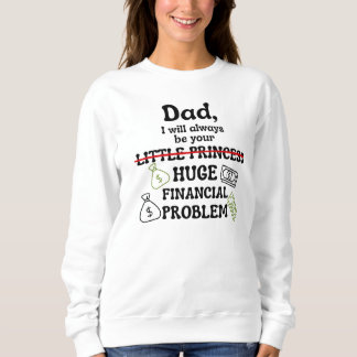 Sweatshirt Papa, je serai toujours ton énorme problème financ