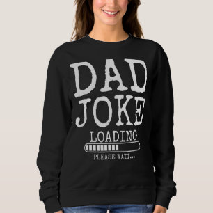 Sweatshirt Papa Joke Chargement S'Il Vous Plaît Attendre Papa