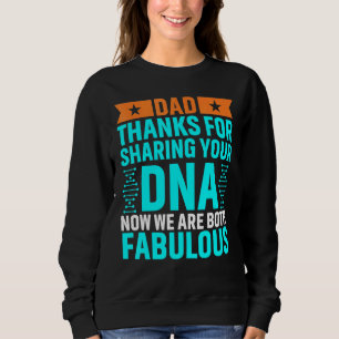Sweatshirt Papa Merci De Partager Votre Adn Maintenant Nous S