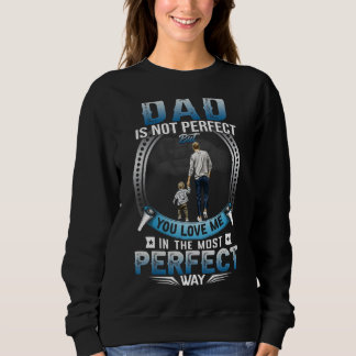 Sweatshirt Papa N'Est Pas Parfait Mais T'Aime Dans Le Plus Pa