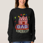 Sweatshirt Papa Of The Birthday Ringmaster Kids Circus Party<br><div class="desc">Papa Of The Birthday Ringmaster Kids Circus Party B day</div>