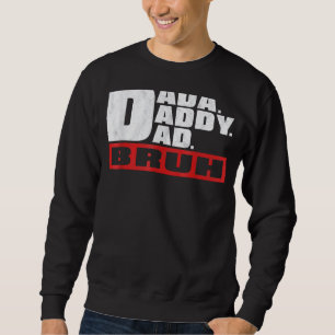 Sweatshirt Papa Papa Papa Papa Bruh Papa Et Moi Fils Fille Fi