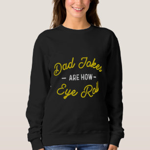 Sweatshirt Papa Plaisanteries Sont Comment Les Yeux Roulent A