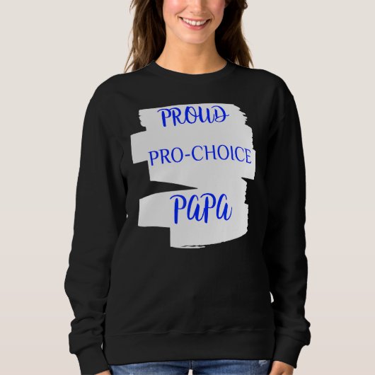 Sweatshirt Papa Pro Choice (Devant)