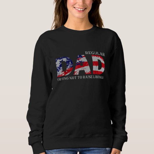 Sweatshirt Papa Régulier Essaie De Ne Pas Élever Libéral Amér (Devant)