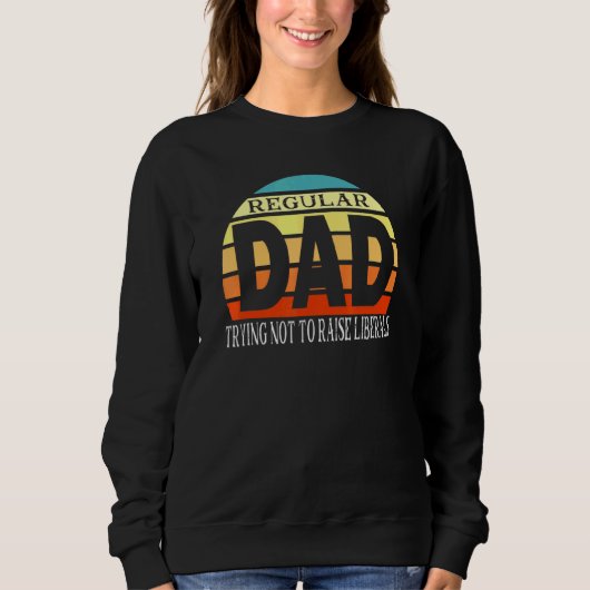 Sweatshirt Papa Régulier Essaie De Ne Pas Lever Libéraux Drap (Devant)