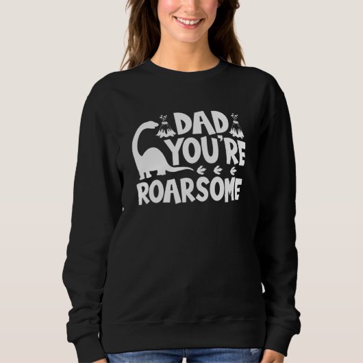 Sweatshirt Papa Youre Roarsome Dinosaur - Fête des pères Papa (Devant)