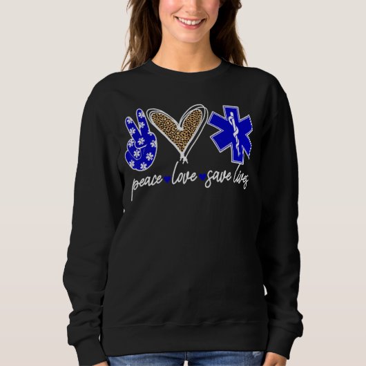 Sweatshirt Paramedic Peace Love Save Lives Paramedic (Devant)