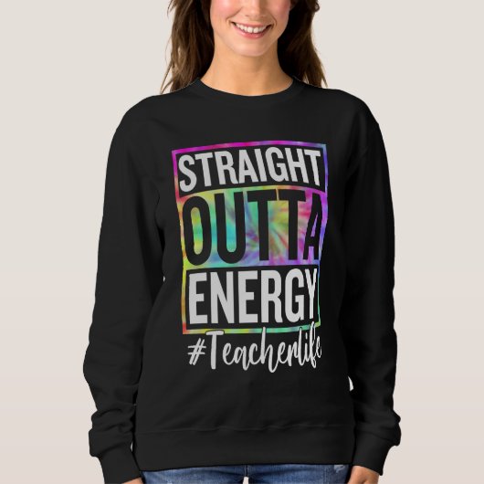 Sweatshirt Paraprofessional Straight Outta Energy Teacher Lif (Devant)