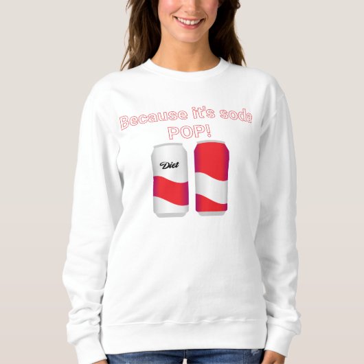 Sweatshirt Parce que c'est Soda Pop T-Shirt (Devant)