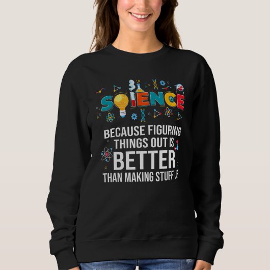 Sweatshirt Parce que comprendre les choses est mieux que la s (Devant)