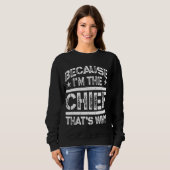 Sweatshirt Parce que je suis le chef C'est pourquoi le chef C (Devant entier)