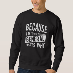 Sweatshirt Parce Que Je Suis Le Général Gen C'Est Pourquoi