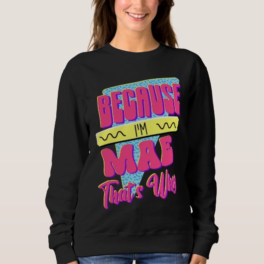 Sweatshirt Parce que je suis Mae c'est pourquoi (Devant)