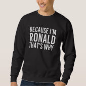 Sweatshirt Parce que je suis Ronald C'est pourquoi l'idée amu (Devant)