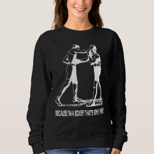 Sweatshirt Parce que je suis une boîte C'est pourquoi je punc