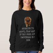 Sweatshirt Parce que joyeux Chien Funny Chien Papa et Chien M (Devant)
