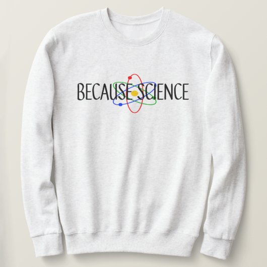 Sweatshirt Parce que la science (Design devant)