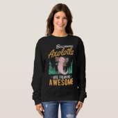 Sweatshirt Parce Que Les Axolotls Font Des Éclats D'Axolotl 2 (Devant entier)