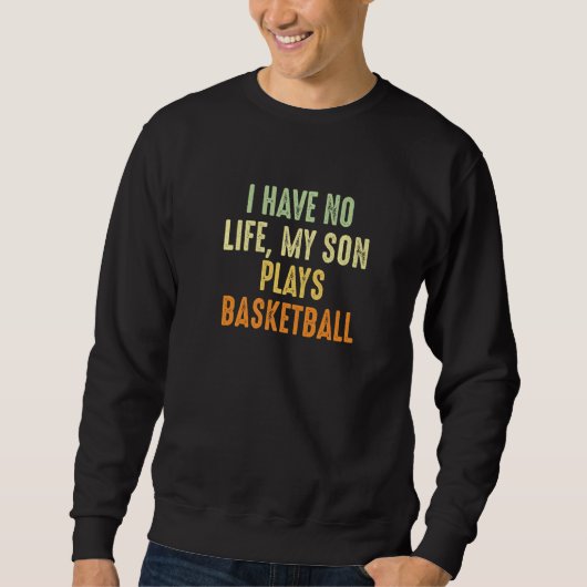 Sweatshirt Parent De Basketball Je N'Ai Aucune Vie Mon Fils J (Devant)