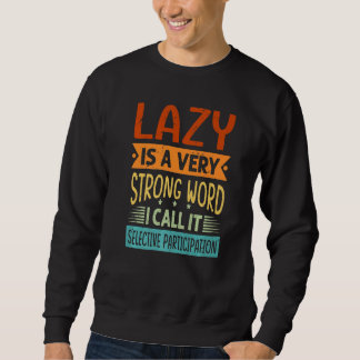 Sweatshirt Paresseux Est Un Mot Très Fort Je L'appelle Par Sé