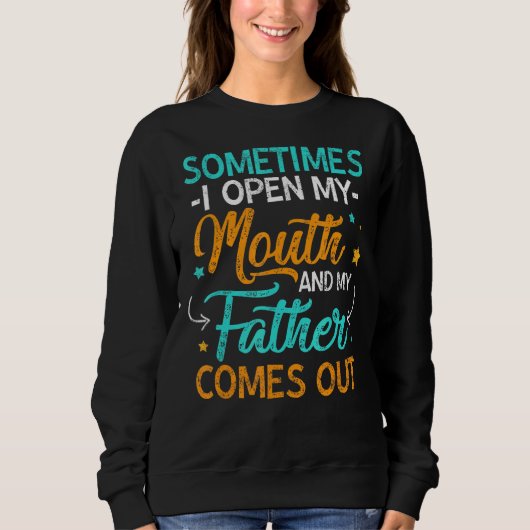Sweatshirt Parfois J'Ouvre Ma Bouche Mon Père Sorte (Devant)